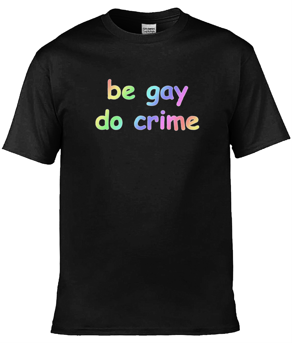 Be Gay Do Crime Text Tee