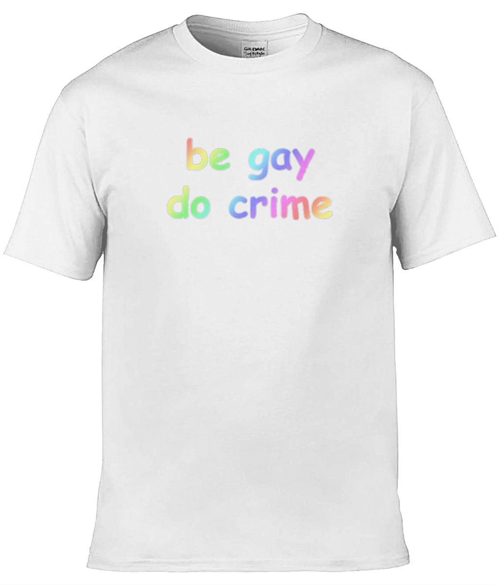 Be Gay Do Crime Text Tee