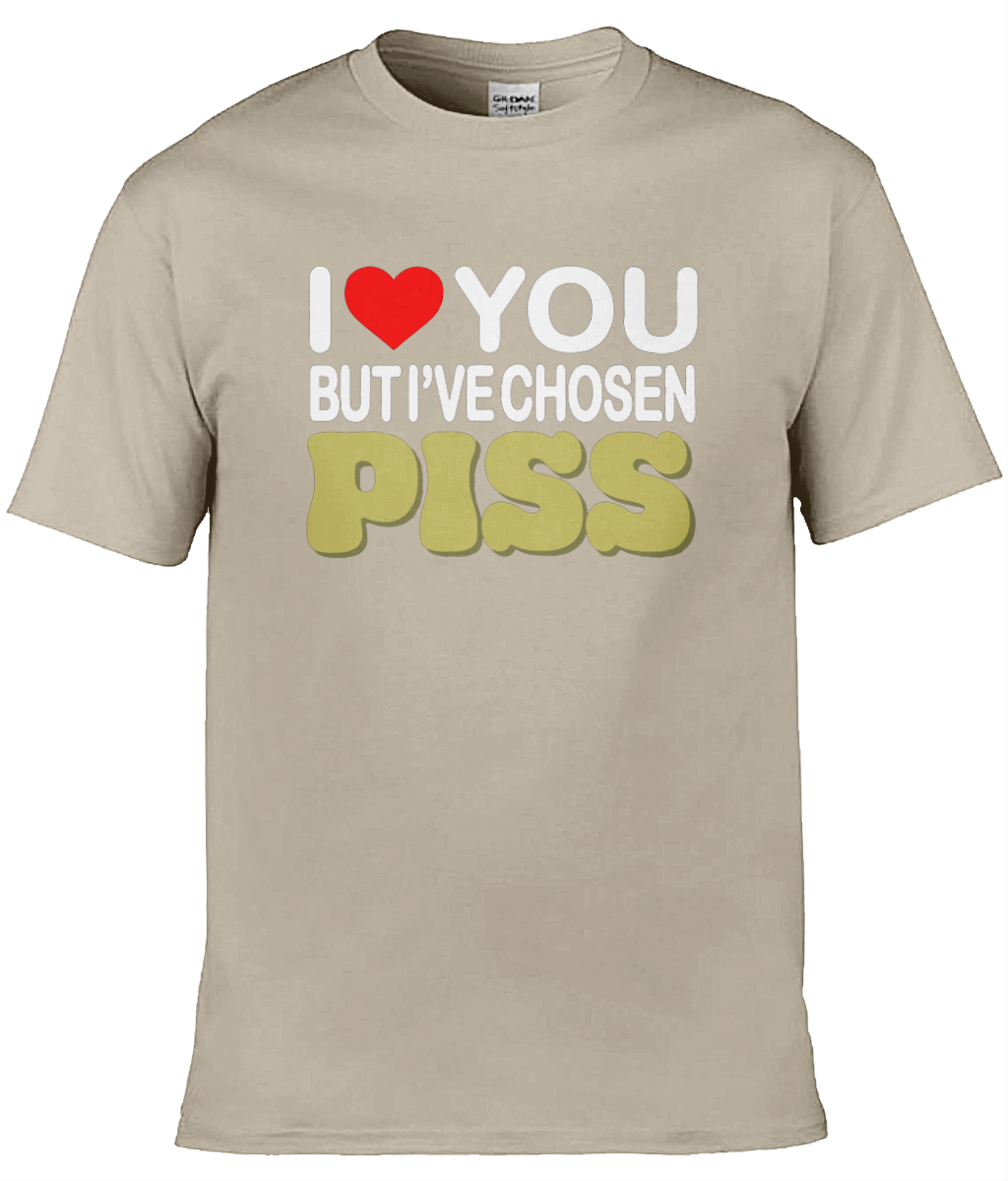 I Have Chosen Piss Text Tee