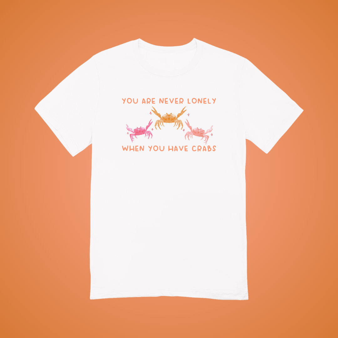 Your Never Alone When You Have Crabs Graphic Tee