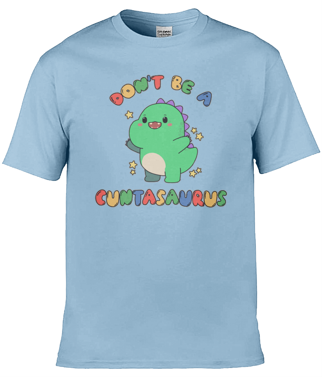 Don't Be A Cuntasaurus Graphic Tee