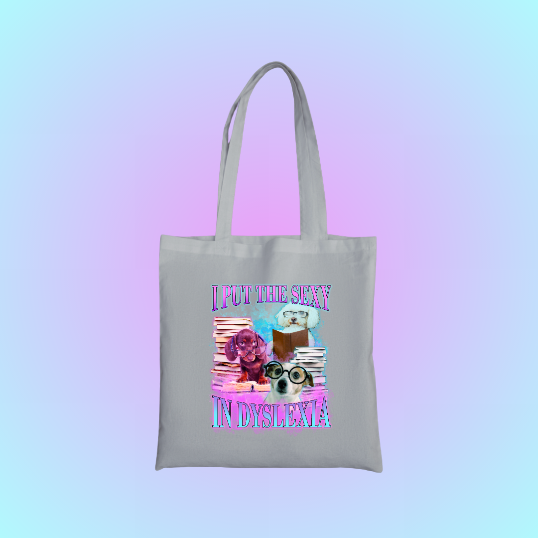 I Put The Sexy In Dyslexia Graphic Tote Bag