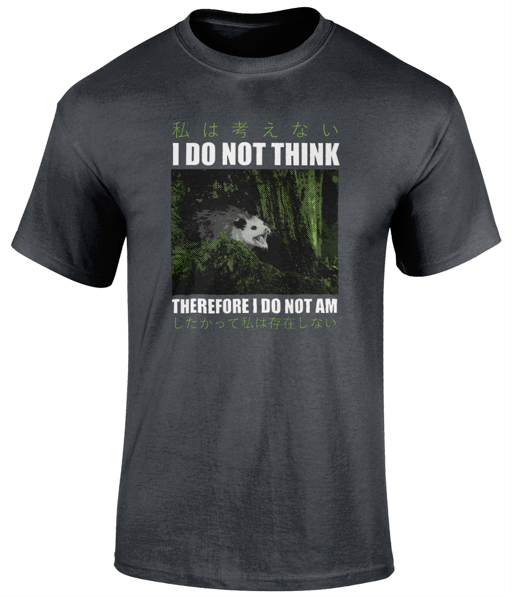 I Do Not Think Graphic Tee