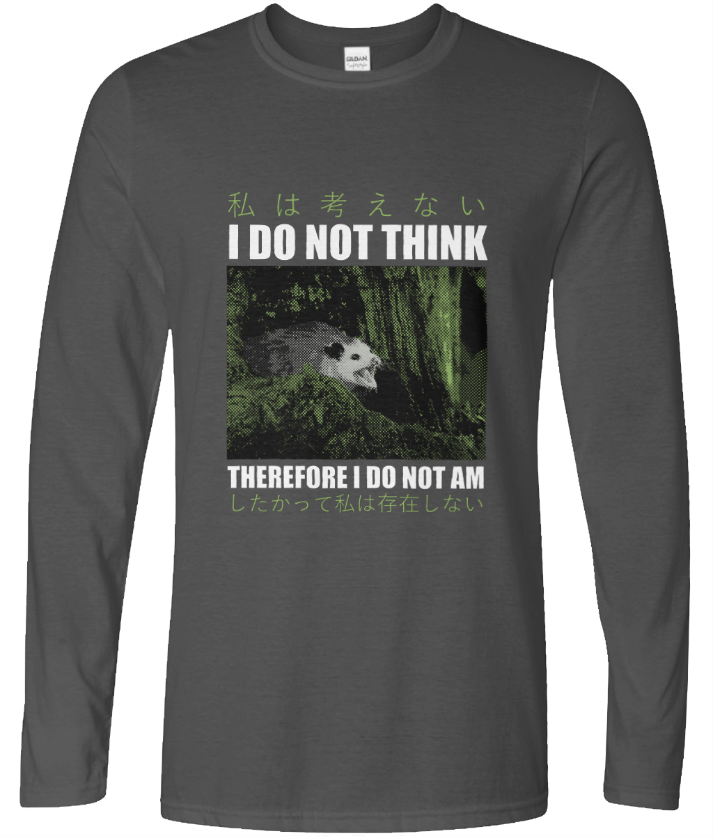 I Do Not Think Long Sleeve Graphic Tee
