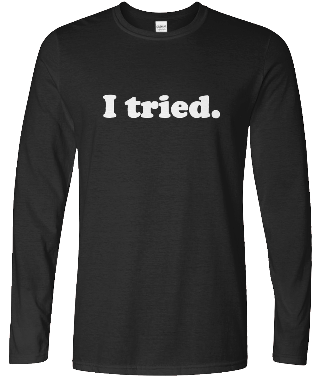 I Tried Long Sleeve Text Tee