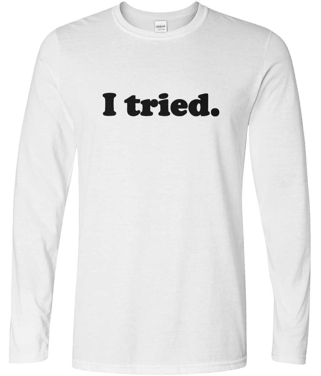 I Tried Long Sleeve Text Tee