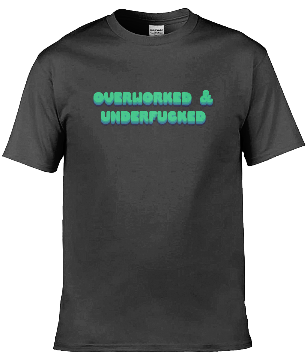 Overworked & Underfucked Text Tee