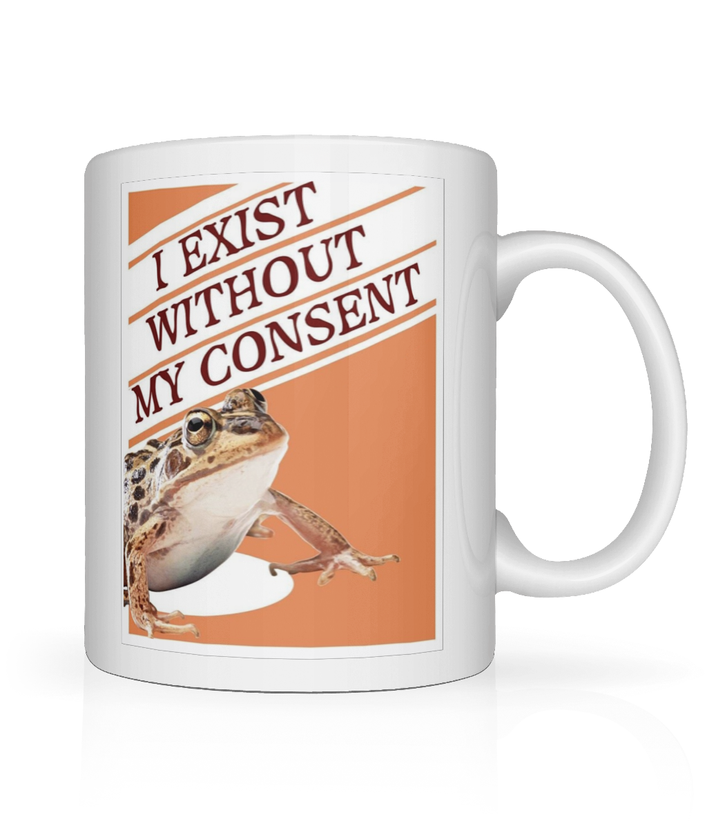 I Exist Without My Consent Graphic Mug