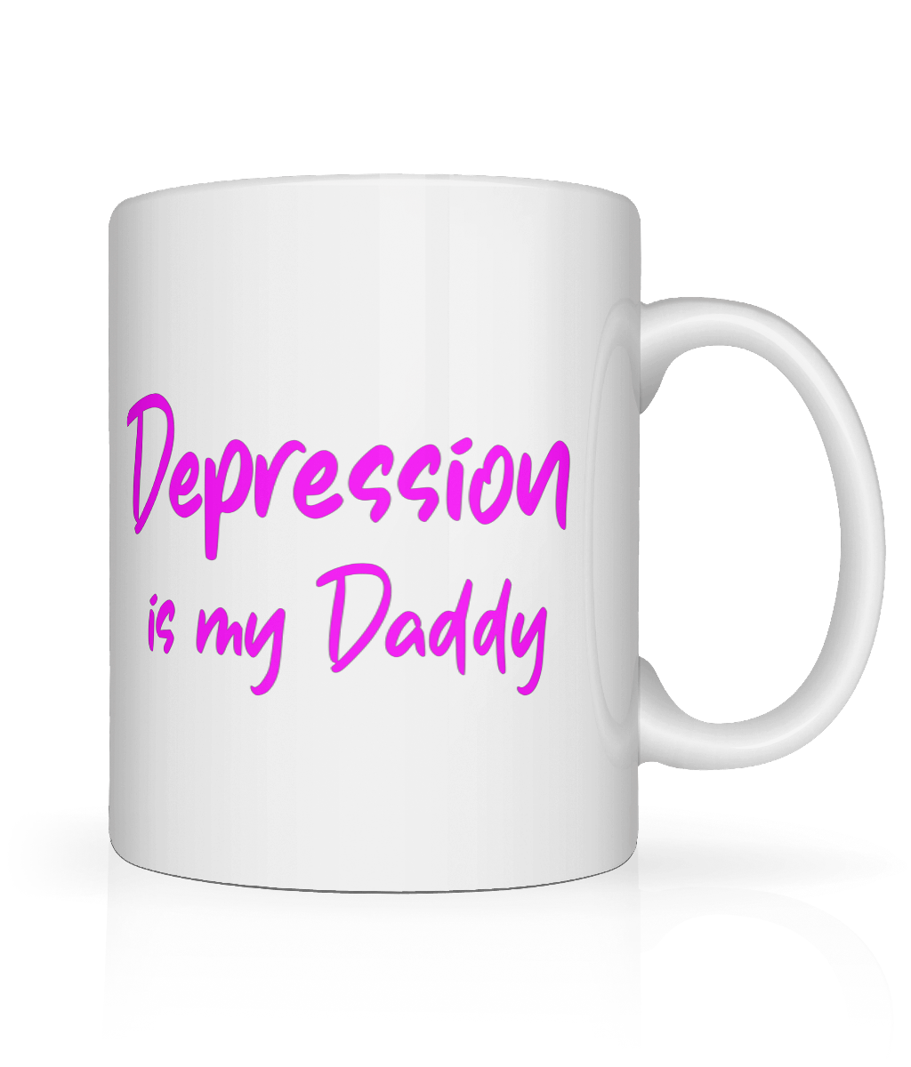 Depression is My Daddy Text Mug
