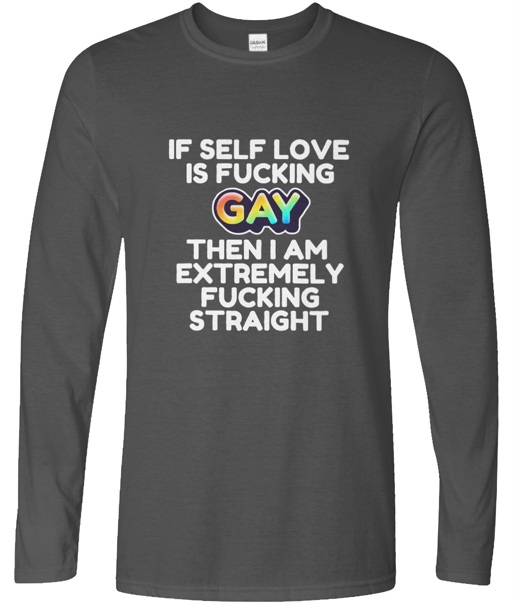 If Self Love Is Gay Long Sleeve Text Tee