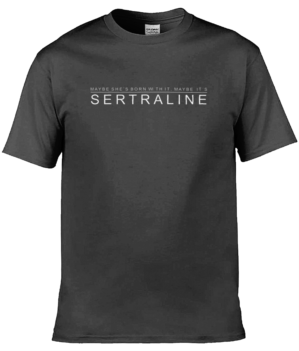 Maybe It's Sertraline Text Tee