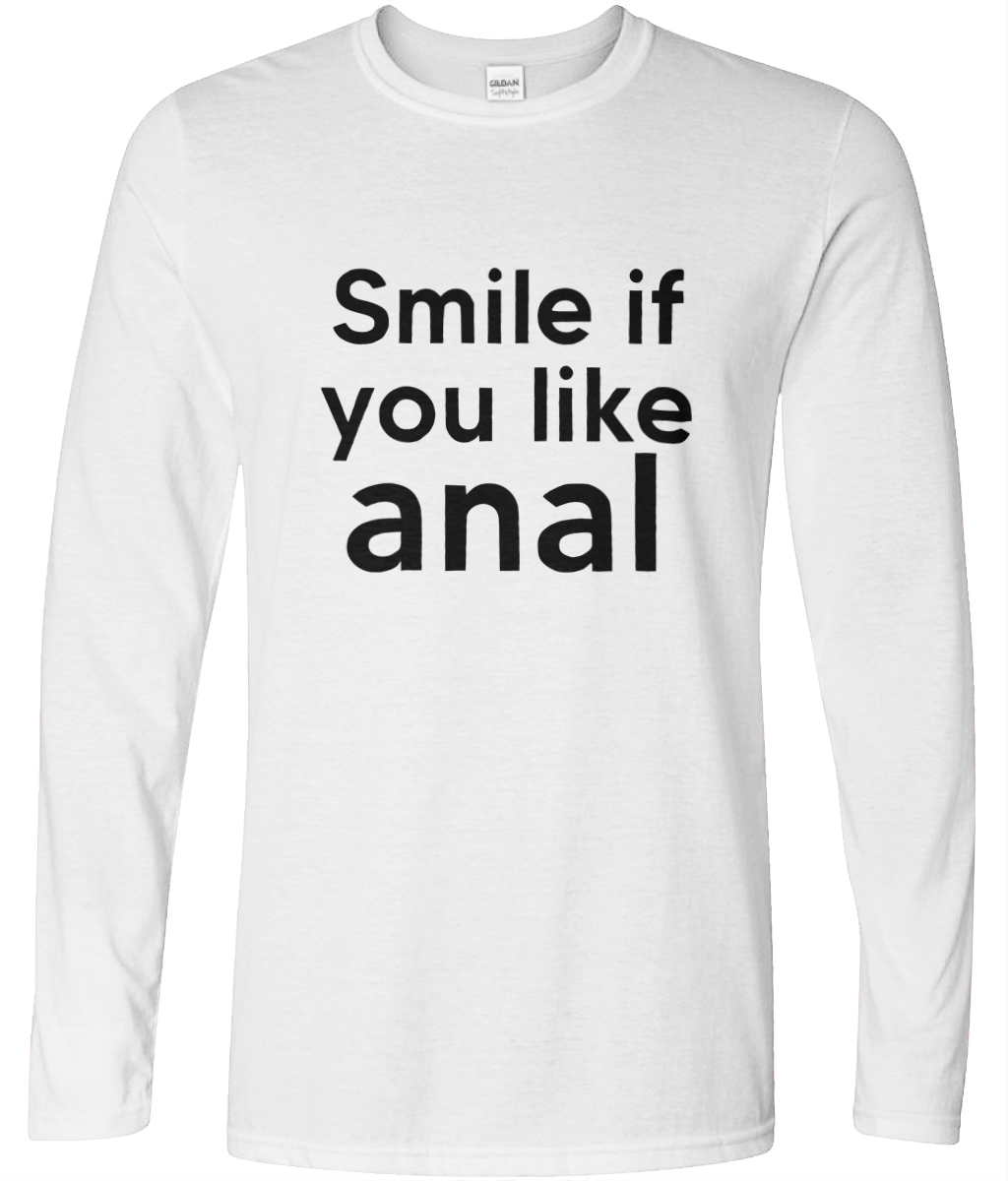 Smile If You Like Anal Long Sleeve Text Tee