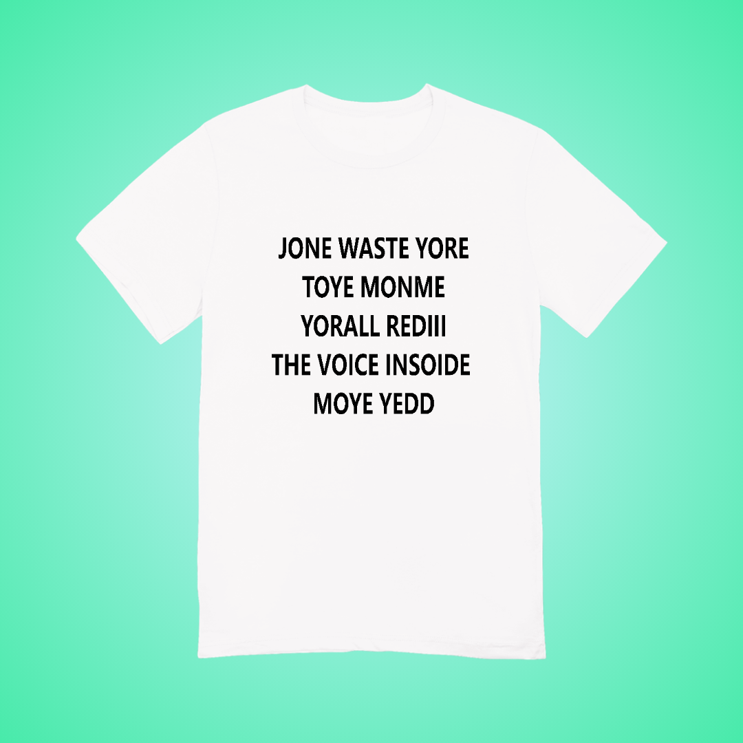 Jone Waste Yore Toye Text Tee