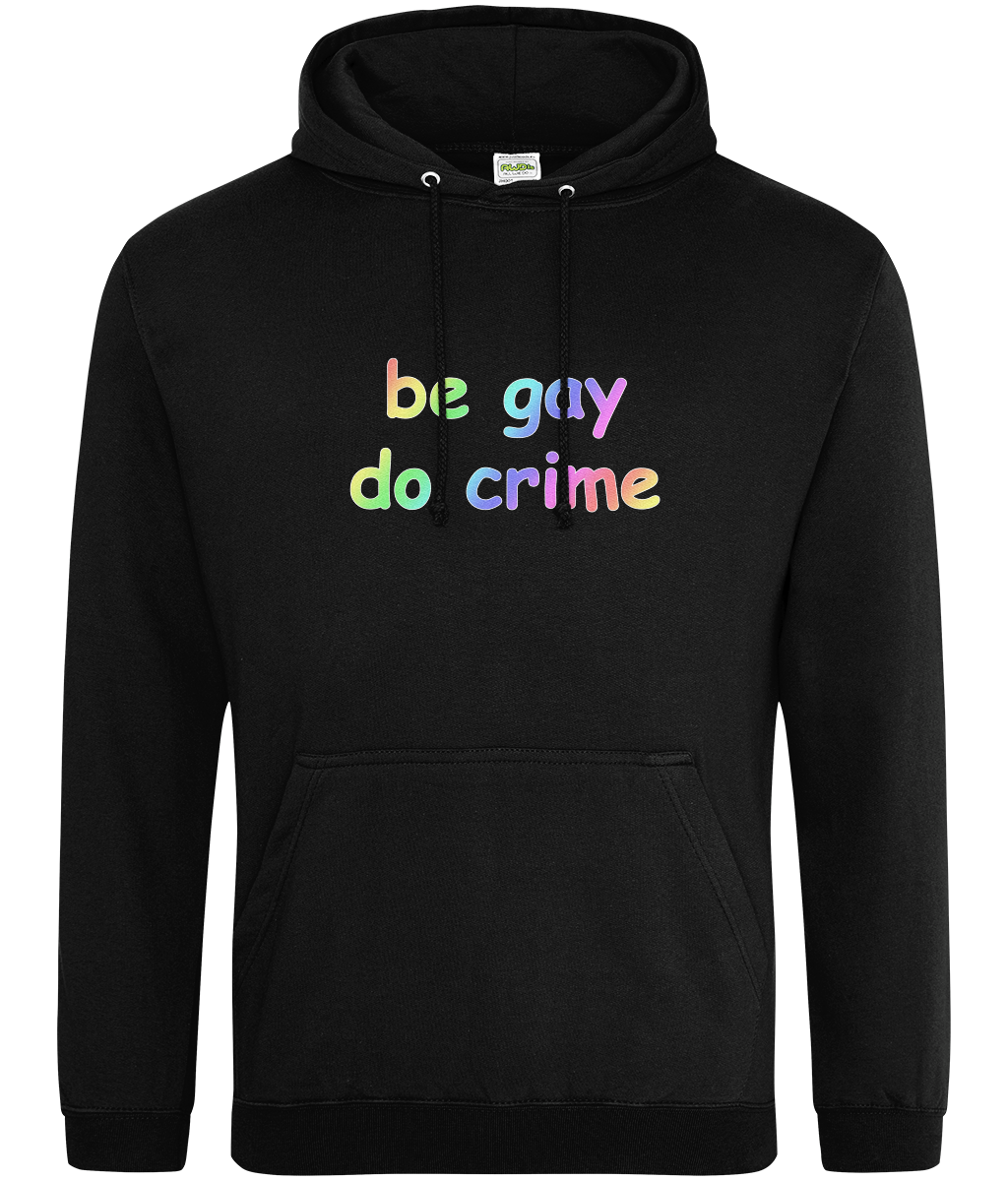 Be Gay Do Crime Text Hoodie
