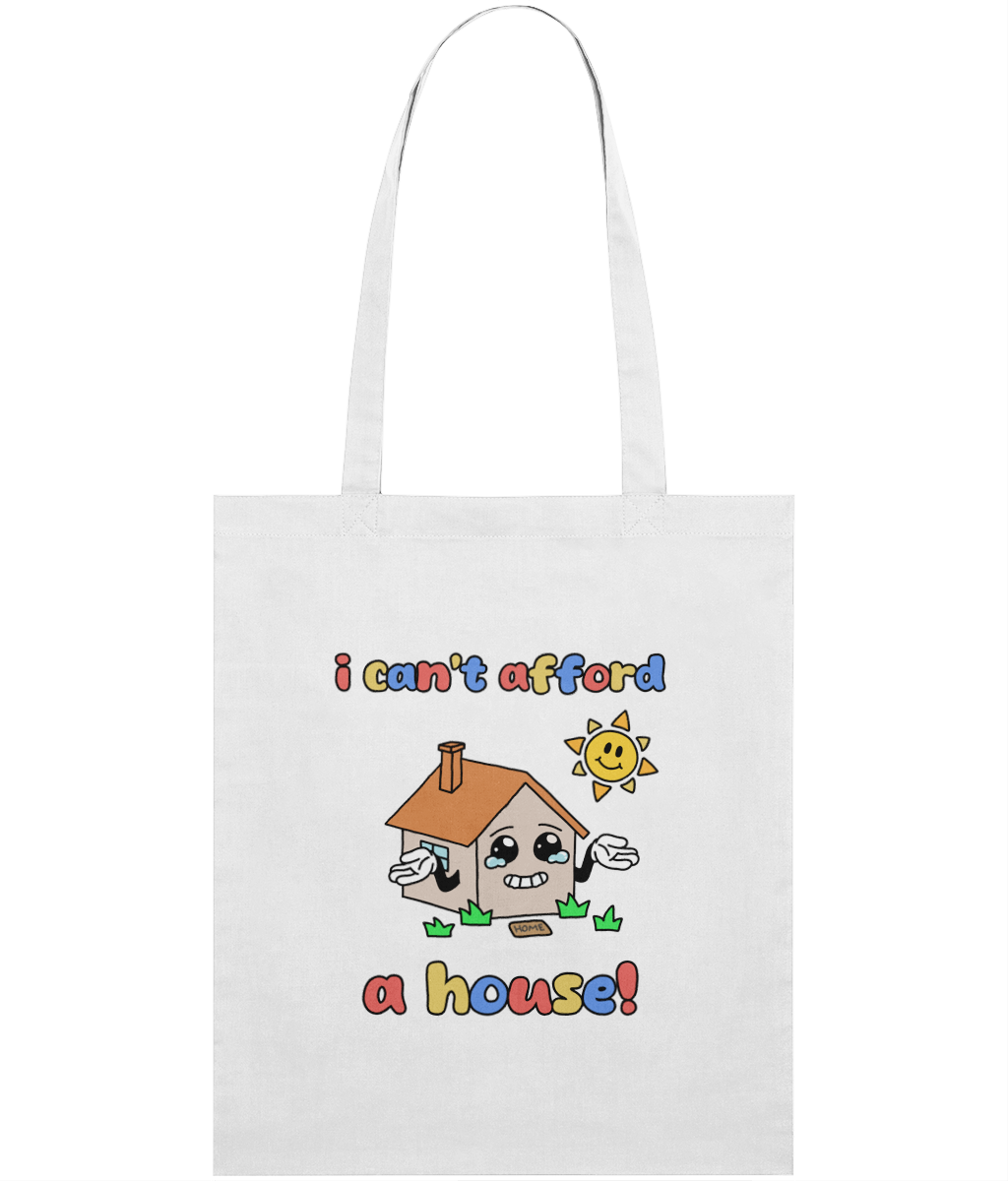 I Can't Afford A House Graphic Tote Bag