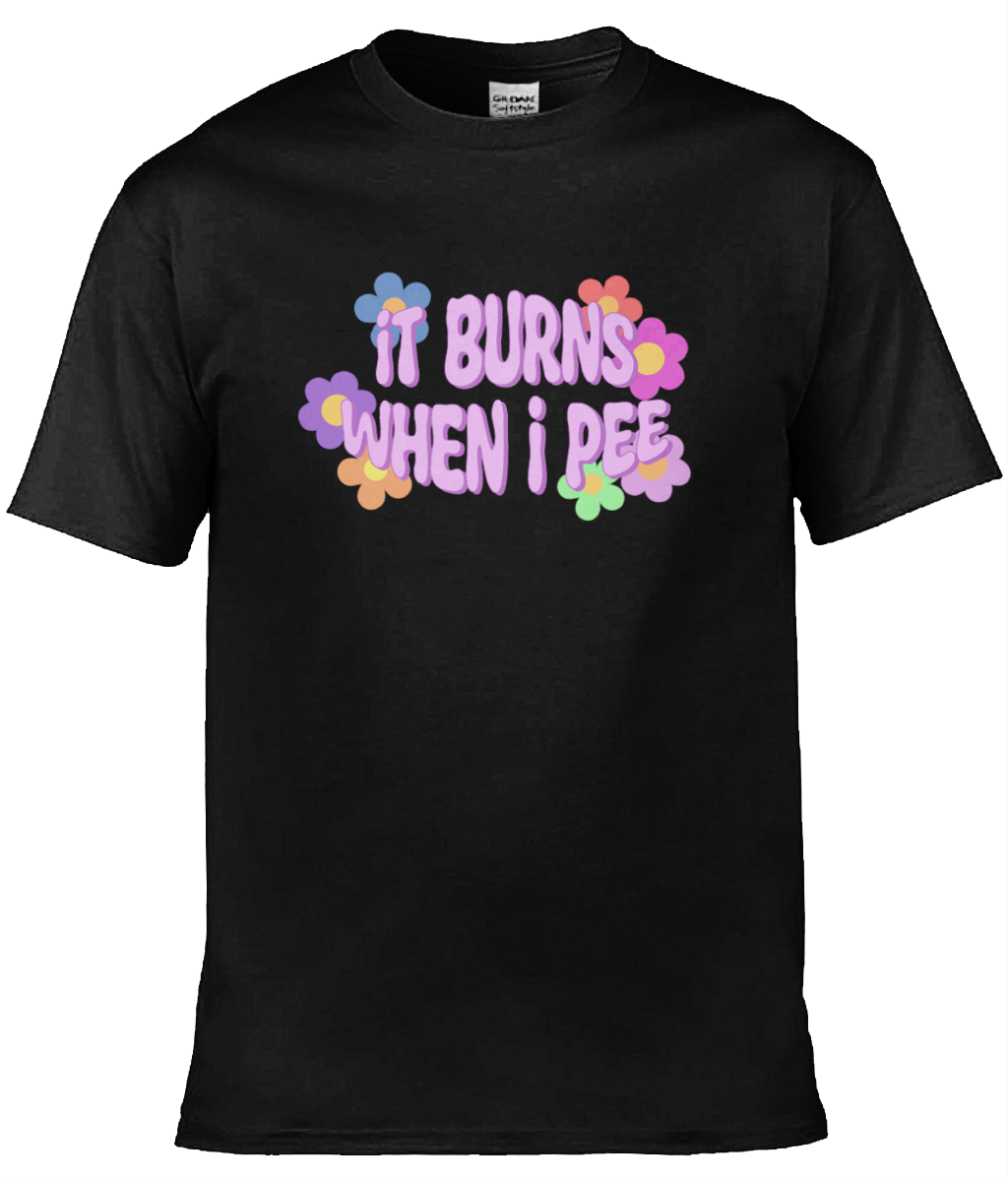 It Burns When I Pee Text Tee