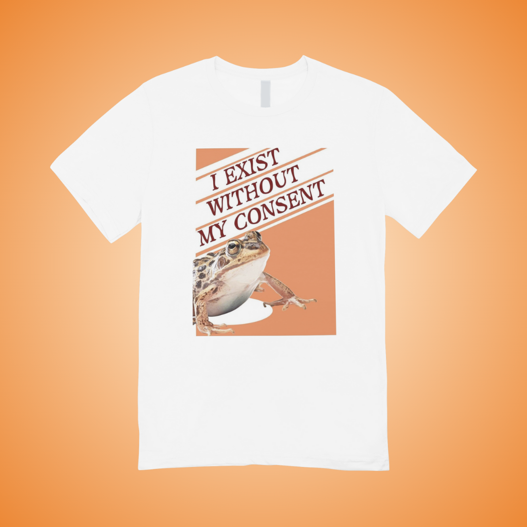 I Exist Without My Consent Graphic Tee