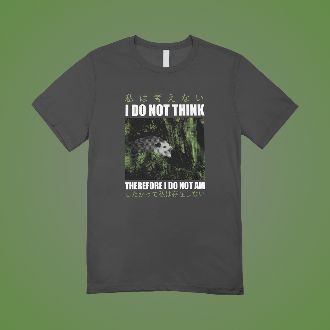 I Do Not Think Graphic Tee