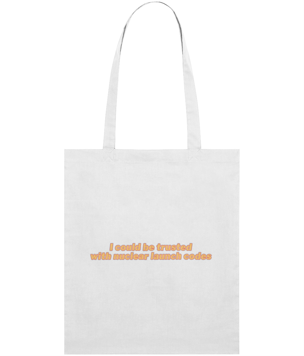I Could Be Trusted With Nuclear Launch Codes Text Tote Bag