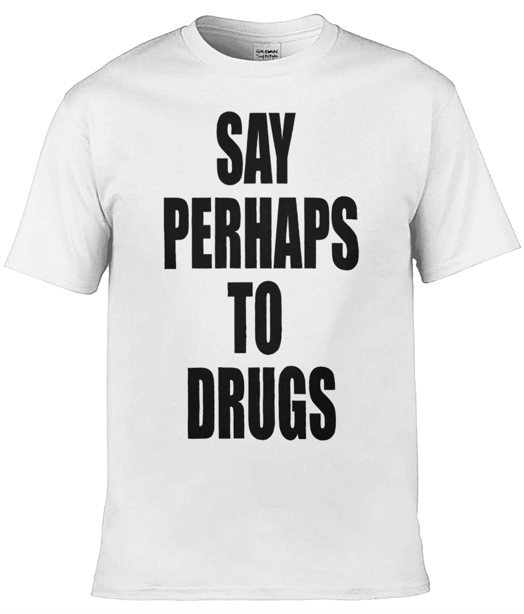 Say Perhaps to Drugs Text Tee