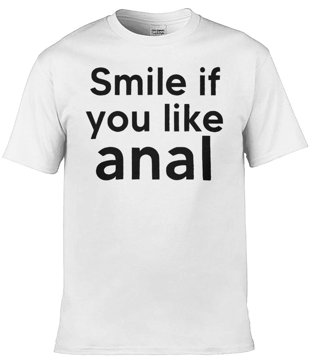 Smile if you like Anal Text Tee
