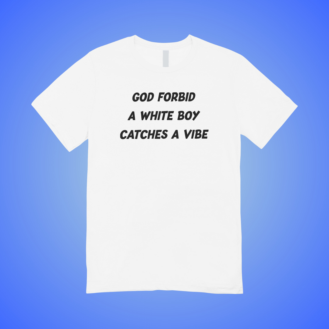 White Boy Catches A Vibe Text Tee