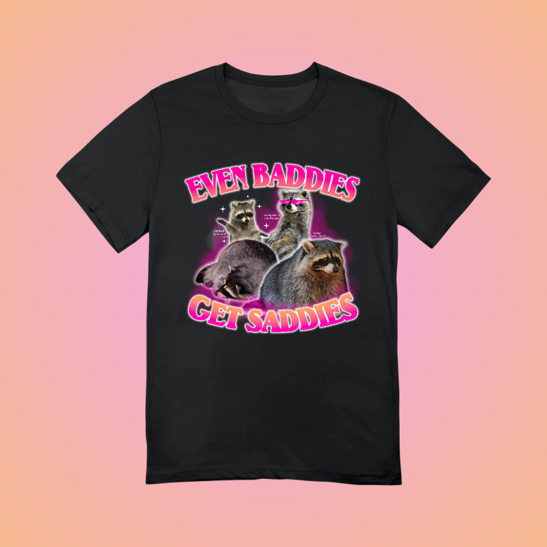 Even Baddies Get Saddies Graphic Tee