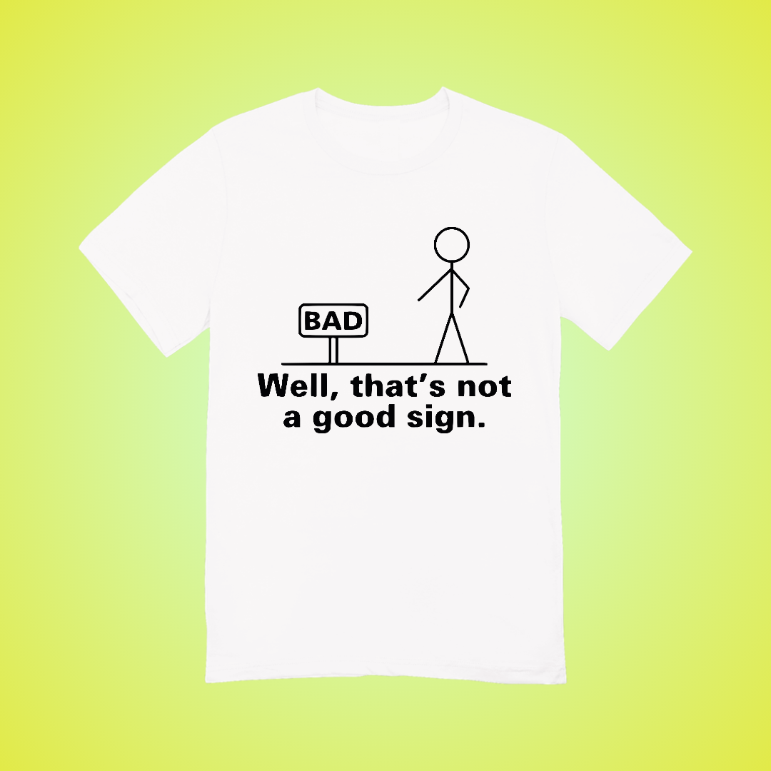 Not a Good Sign Text Tee