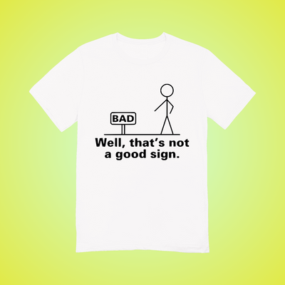 Not a Good Sign Text Tee