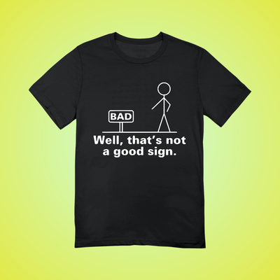 Not a Good Sign Text Tee