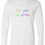 Be Gay Do Crime Long Sleeve Text Tee
