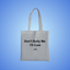 Don't Bully Me, I'll Cum Text Tote Bag