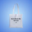 Don't Bully Me, I'll Cum Text Tote Bag