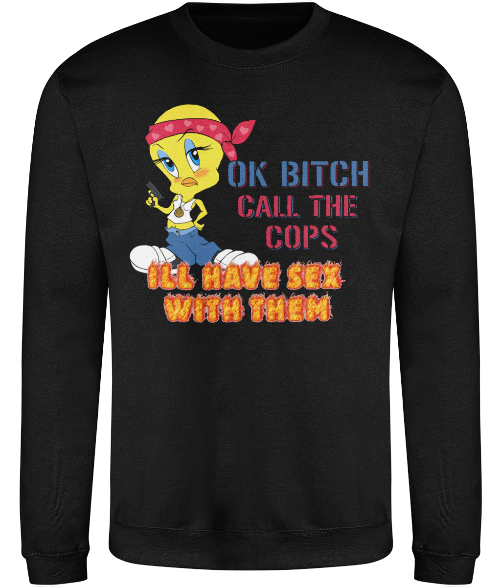 Ok Bitch, Call the Cops Graphic Sweatshirt