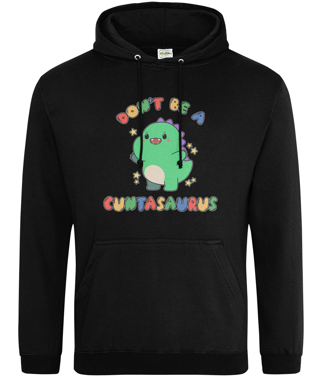 Don't Be A Cuntasaurus Graphic Hoodie