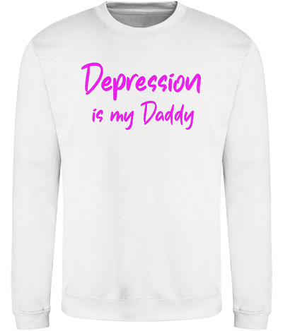 Depression is my Daddy Graphic Sweatshirt