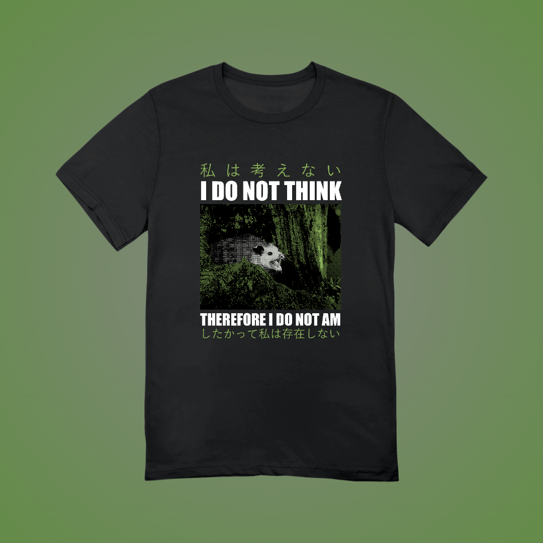 I Do Not Think Graphic Tee