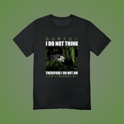 I Do Not Think Graphic Tee