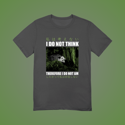 I Do Not Think Graphic Tee