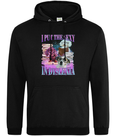 I Put The Sexy In Dyslexia Graphic Hoodie