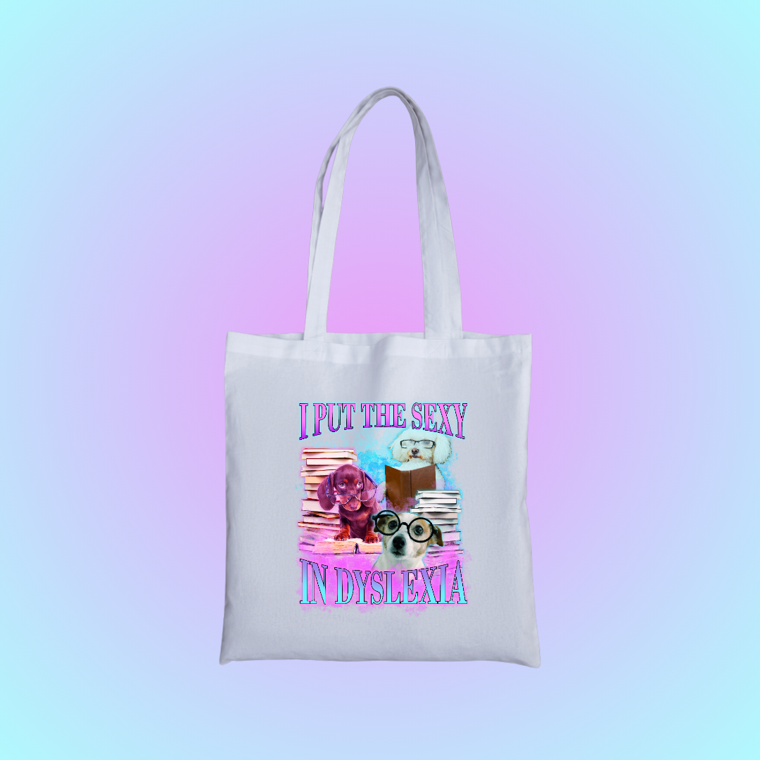 I Put The Sexy In Dyslexia Graphic Tote Bag