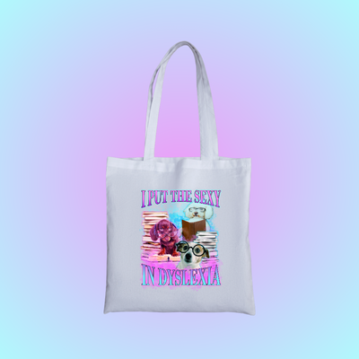 I Put The Sexy In Dyslexia Graphic Tote Bag