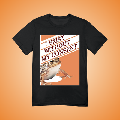I Exist Without My Consent Graphic Tee