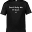 Don't Bully Me Graphic Tee