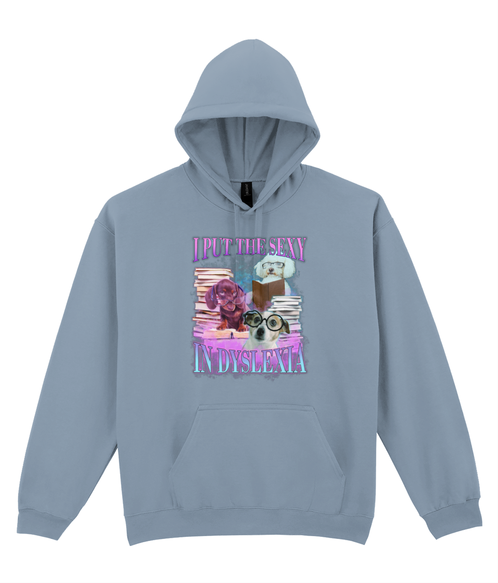 I Put The Sexy In Dyslexia Graphic Hoodie