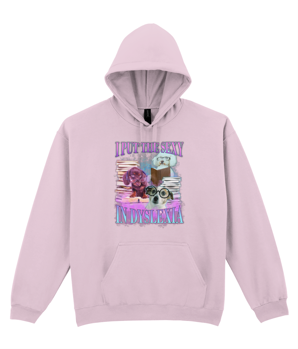 I Put The Sexy In Dyslexia Graphic Hoodie