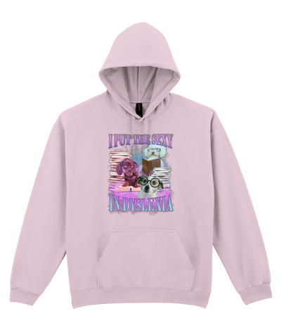 I Put The Sexy In Dyslexia Graphic Hoodie