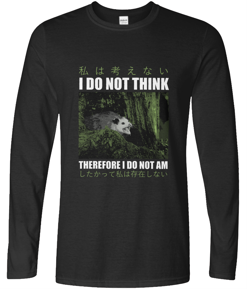 I Do Not Think Long Sleeve Graphic Tee