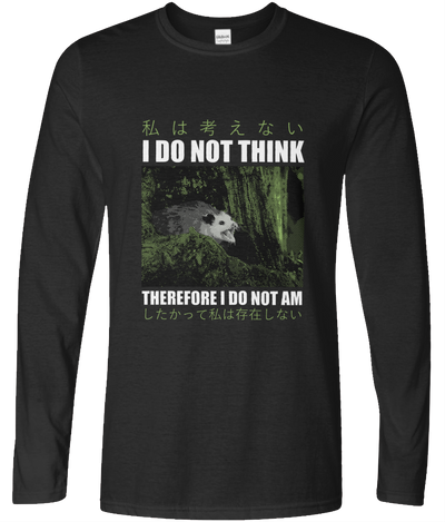 I Do Not Think Long Sleeve Graphic Tee