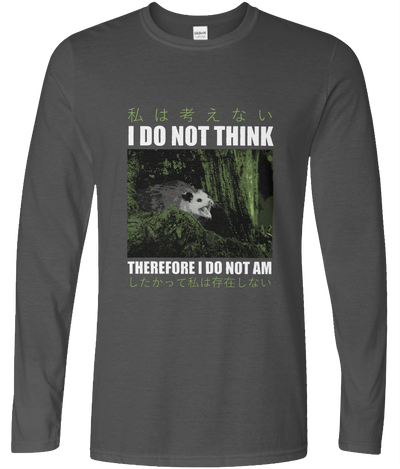 I Do Not Think Long Sleeve Graphic Tee